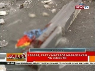 BT: 2 babae, patay matapos mabagsakan ng semento
