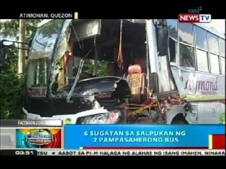BP: 6 sugatan sa salpukan ng 2 pampasaherong bus sa Quezon