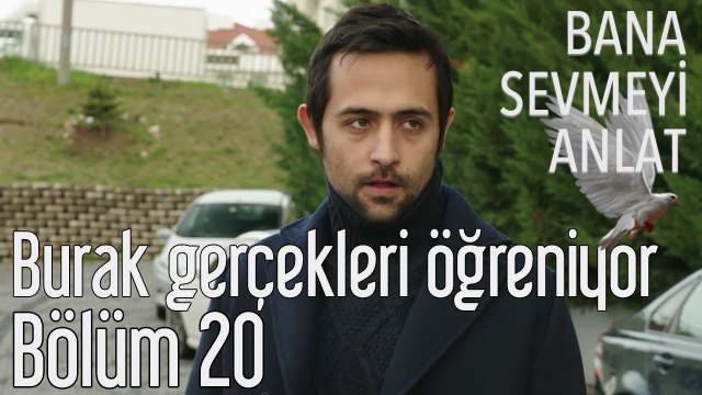 Bana Sevmeyi Anlat 20. Bölüm Burak Gerçekleri Öğrenir