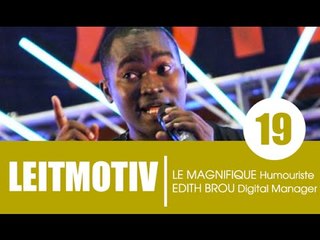 Emission LEITMOTIV' / Invités: L'Humoriste LE MAGNIFIQUE et le Digital Manager EDITH BROU