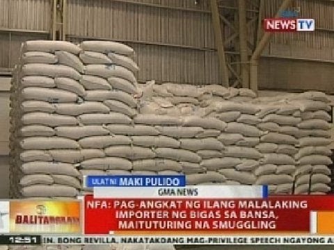 BT: NFA: Pag-angkat ng ilang malalaking importer ng bigas sa bansa, maituturing na smuggling