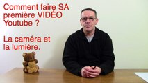 Comment faire sa première vidéo youtube - caméra et lumière