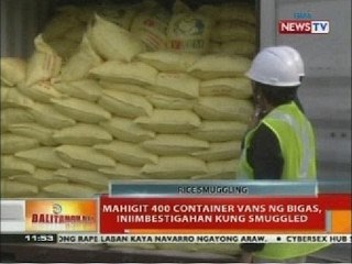 BT: Mahigit 400 container vans ng bigas, iniimbestigahan kung smuggled