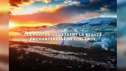 Ces photos illustrent la beauté enchanteresse de l'Islande