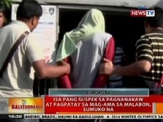 BT: Isa pang suspek sa pagnanakaw at pagpatay sa mag-ama sa Malabon, sumuko na