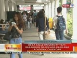 BT: DLSU Taft, babaguhin na rin ang kanilang academic calendar