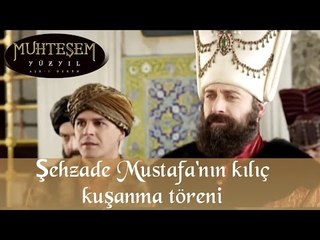 Şehzade Mustafa'nın Kılıç Kuşanma Töreni - Muhteşem Yüzyıl 46.Bölüm