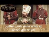 Sultan Süleyman isyan ne demek gösteriyor - Muhteşem Yüzyıl 20.Bölüm