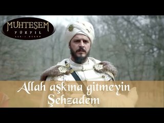 "Allah aşkına gitmeyin Şehzadem" - Muhteşem Yüzyıl 123. Bölüm