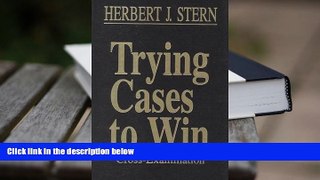 PDF [DOWNLOAD] Trying Cases To Win: Cross Examination (Trial Practice Library) (v. 3) [DOWNLOAD]