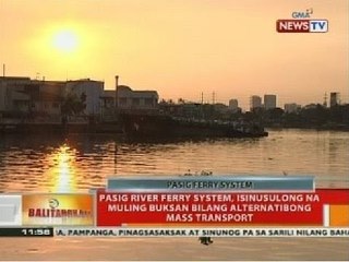 BT: Pasig river ferry system, isinusulong na muling buksan bilang alternatibong mass transport
