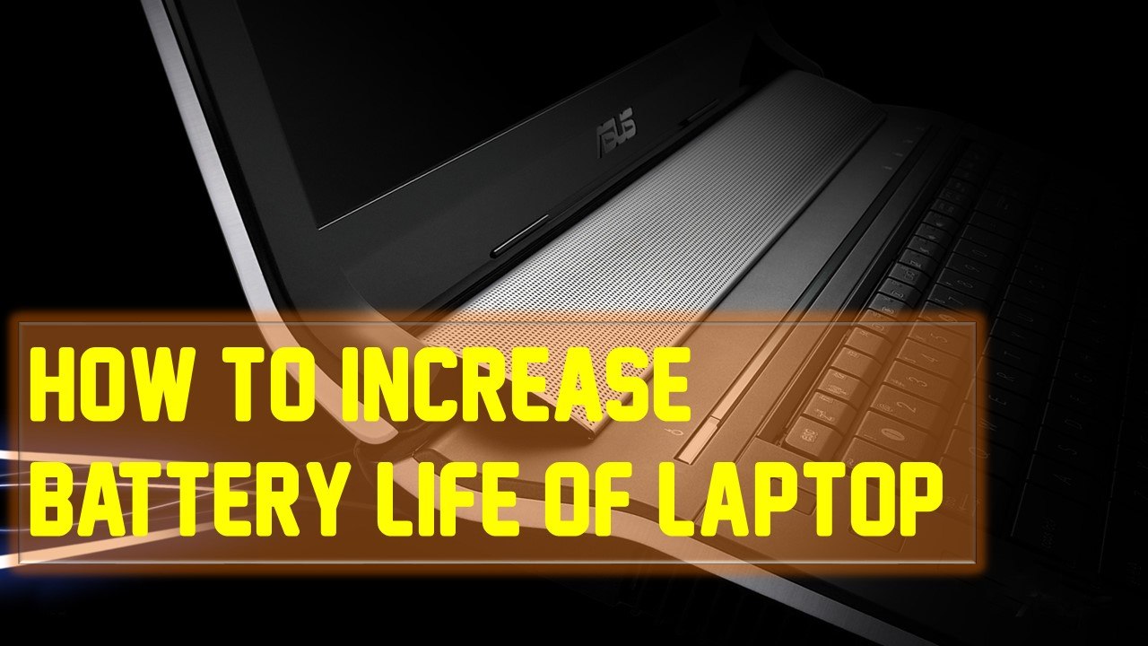 15 BEST WAYS TO INCREASE YOUR BATTERY POWER OF LAPTOP