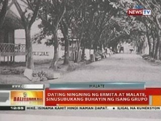 BT: Dating ningning ng Ermita at Malate, sinusubukang buhayin ng isang grupo