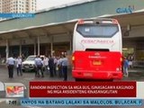 UB: Random inspection sa mga bus, isinasagawa kasunod ng mga aksidenteng kinasangkutan