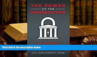BEST PDF  The Power of the Prosecutor: Gatekeepers of the Criminal Justice System FOR IPAD