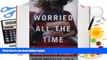 PDF  Worried All the Time : Overparenting in an Age of Anxiety and How to Stop It Pre Order