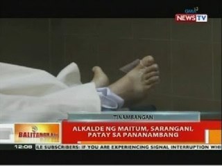 BT: Alkalde ng Maitum, Sarangani, patay sa pananambang