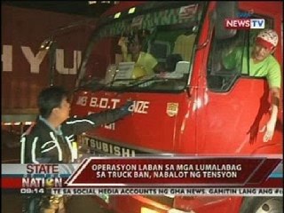SONA: Operasyon laban sa mga lumalabag sa truck ban, nabalot ng tensyon