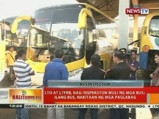 BT: LTO at LTFRB, nag-inspeksyon muli ng mga bus; ilang nakitaan ng mga paglabag