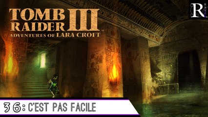Épopée : Tomb Raider III ( part 36 )