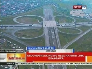 BT: Groundbreaking ng NLEX harbor link, isinagawa