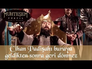 "Cihan Padişah'ı buraya kadar geldikten sonra geri dönmez" - Muhteşem Yüzyıl 47.Bölüm