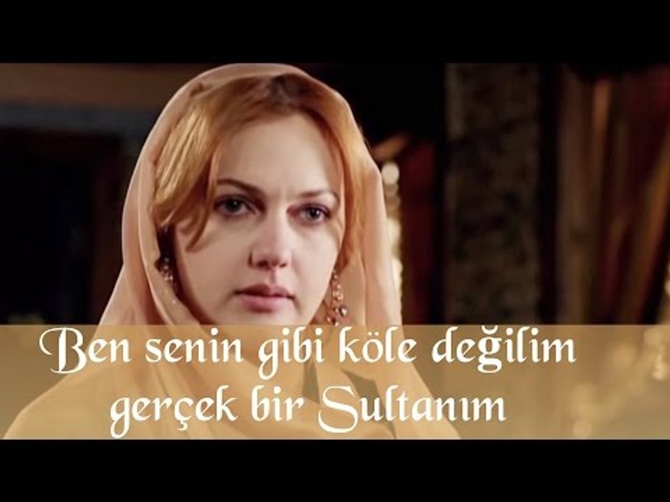 "Ben senin gibi bir köle değilim Gerçek bir Sultanım" - Muhteşem Yüzyıl 52.Bölüm