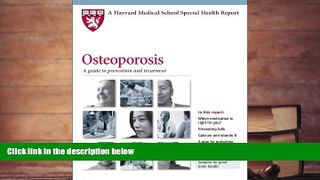 Read Online Harvard Medical School Osteoporosis: A guide to prevention and treatment David M.