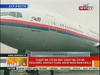BT: Flight MH 370 na may sakay na 229 na pasahero, mahigit isang araw nang nawawala