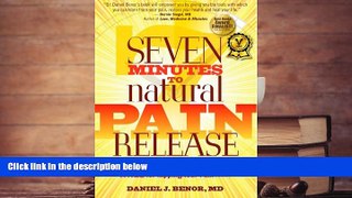 Read Online Seven Minutes to Natural Pain Release: Pain Is a Choice and Suffering is Optional -