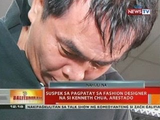 BT: Suspek sa pagpatay sa fashion designer na si Kenneth Chua, arestado