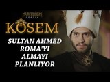 Muhteşem Yüzyıl: Kösem 9.Bölüm | Sultan Ahmed Roma’yı almayı planlıyor