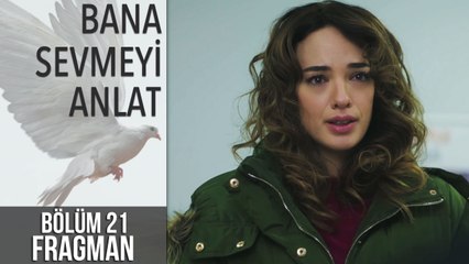 Bana Sevmeyi Anlat 21. Bölüm Fragman