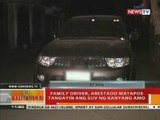 BT: Family driver, arestado matapos tangayin ang SUV ng kanyang amo