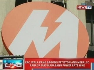 NTVL: ERC; walang bagong petisyon ang Meralco para sa mas mababang power rate hike