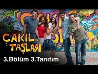 Çakıl Taşları - 3.Bölüm 3.Tanıtım