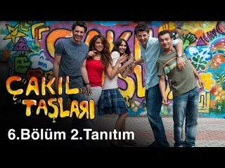 Çakıl Taşları - 6.Bölüm 2.Tanıtım