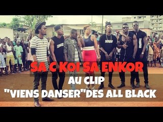 SA C KOI SA ENKOR AU CLIP "VIENS DANSER" DES ALL BLACK