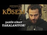 Muhteşem Yüzyıl: Kösem 14.Bölüm | Şahin Giray yakalanıyor!