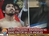 UB: Manny Pacquiao, binasbasan ng isang pastor sa Los Angeles