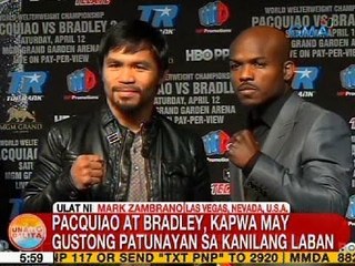 UB: Pacquiao at Bradley, kapwa may gustong patunayan sa kanilang laban