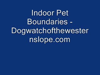 Indoor Pet Boundaries - www.dogwatchofthewesternslope.com