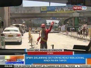 NTG: DPWH: 2 section ng road reblocking, hindi pa rin tapos