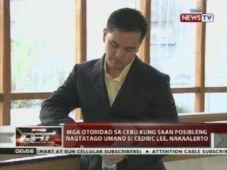 Mga otoridad sa Cebu kung saan posibleng nagtatago umano si Cedric Lee, nakaalerto