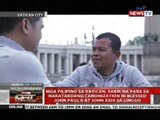 Mga Pilipino sa Vactican, sabik na para sa nakatakdang canonization ni Blessed John Paul II