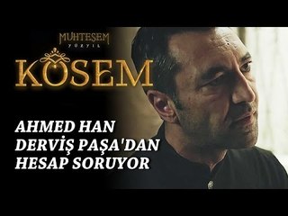 Muhteşem Yüzyıl: Kösem 13.Bölüm | Ahmed Han, Derviş Paşa'dan hesap soruyor