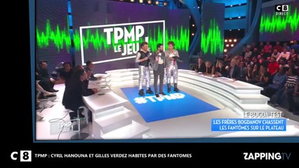 TPMP : Cyril Hanouna et Gilles Verez habités par un fantôme, l’étrange chronique des frères Bogdanov (Vidéo)