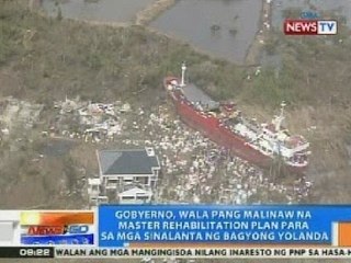 NTG: Gobyerno, wala pang malinaw na master plan para sa mga sinalanta ng Yolanda