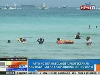 NTG: Dermatologist: Protektahan ang balat vs. matinding init ng araw