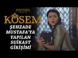 Muhteşem Yüzyıl: Kösem 8.Bölüm | Şehzade Mustafa’ya yapılan suikast girişimi